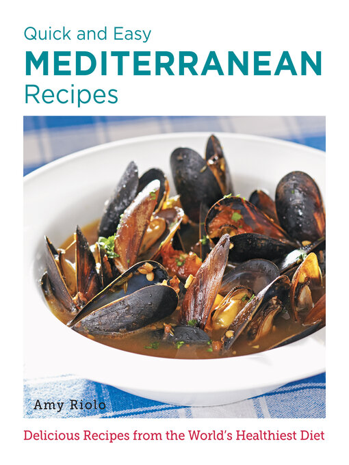 Title details for Quick and Easy Mediterranean Recipes by Amy Riolo - Available